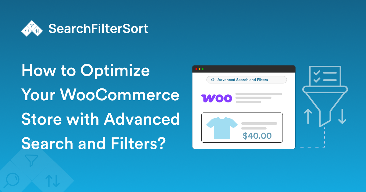 How to Optimize Your WooCommerce Store with Advanced Search and Filters?